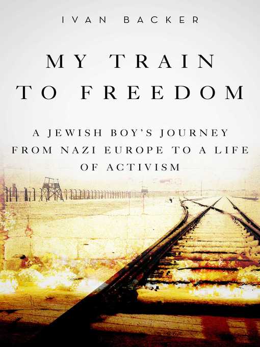 Title details for My Train to Freedom by Ivan A. Backer - Available